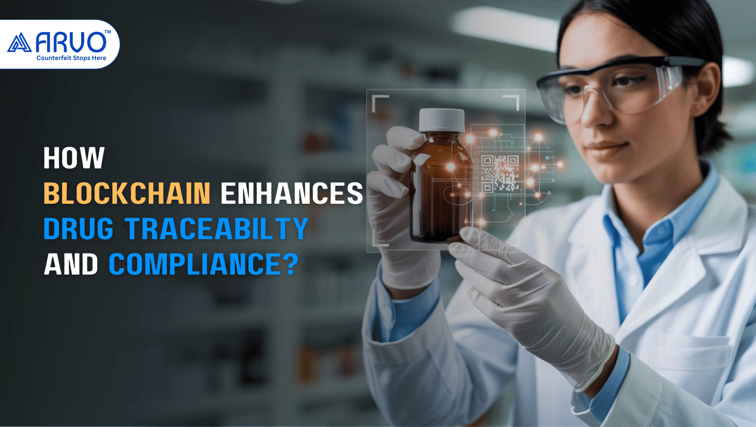 How blockchain enhances drug traceability and compliance - ARVO How blockchain enhances drug traceability and compliance